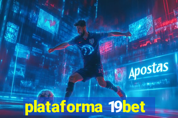 plataforma 19bet